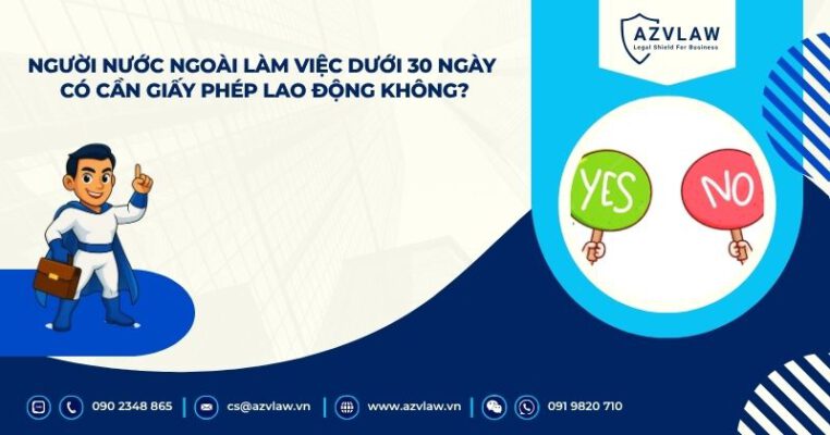 Người nước ngoài làm việc dưới 30 ngày có cần giấy phép lao động không?