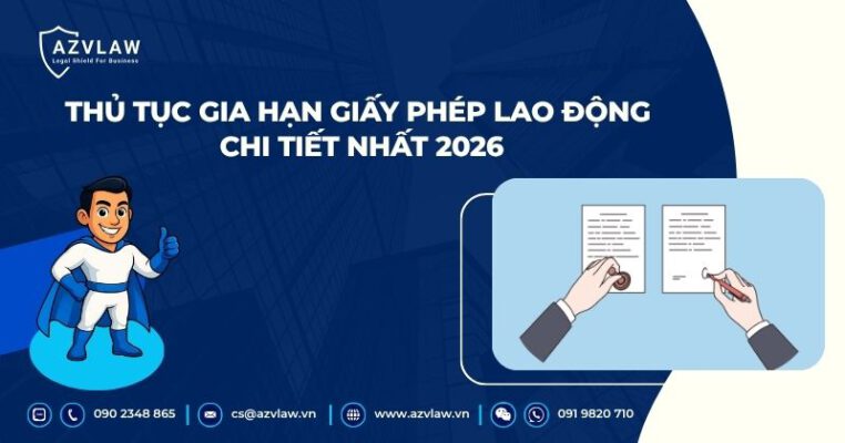 Thủ tục gia hạn giấy phép lao động chi tiết nhất 2026