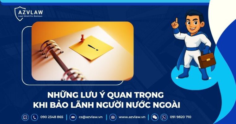 Những lưu ý quan trọng khi bảo lãnh người nước ngoài