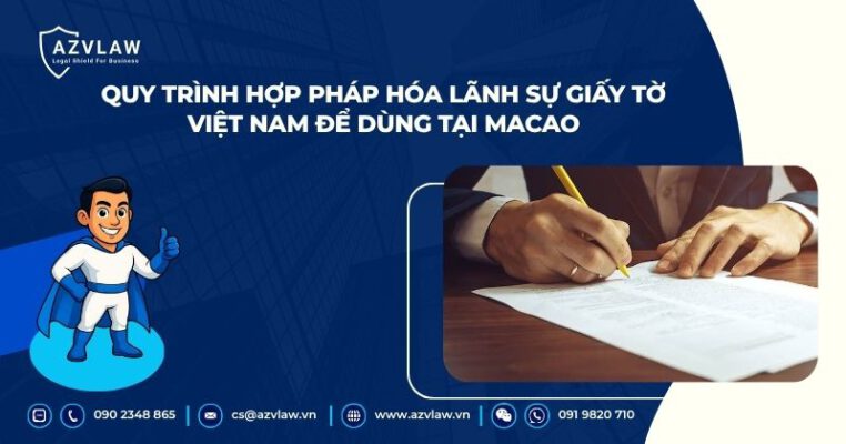 Quy trình hợp pháp hóa lãnh sự giấy tờ Việt Nam để dùng tại Macao