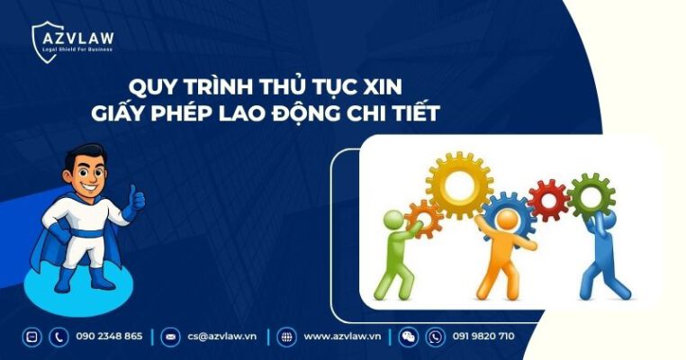 Quy trình thủ tục xin giấy phép lao động chi tiết