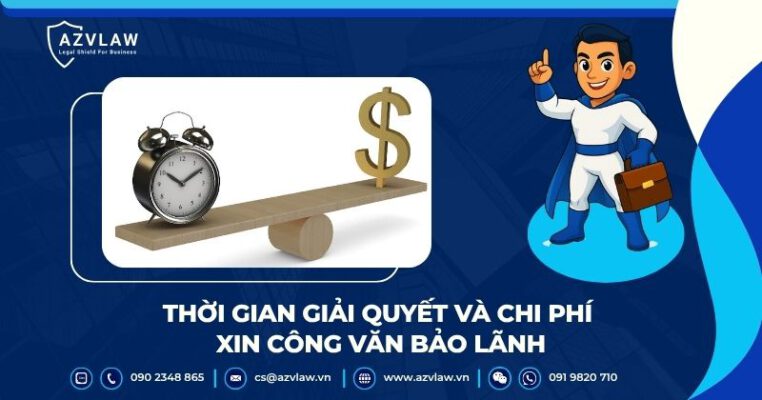 Thời gian giải quyết và chi phí xin công văn bảo lãnh