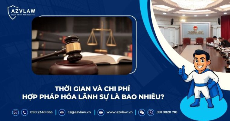 Thời gian và chi phí hợp pháp hóa lãnh sự là bao nhiêu?