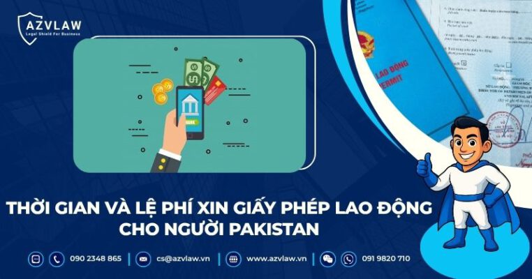 Thời gian và lệ phí xin giấy phép lao động cho người Pakistan