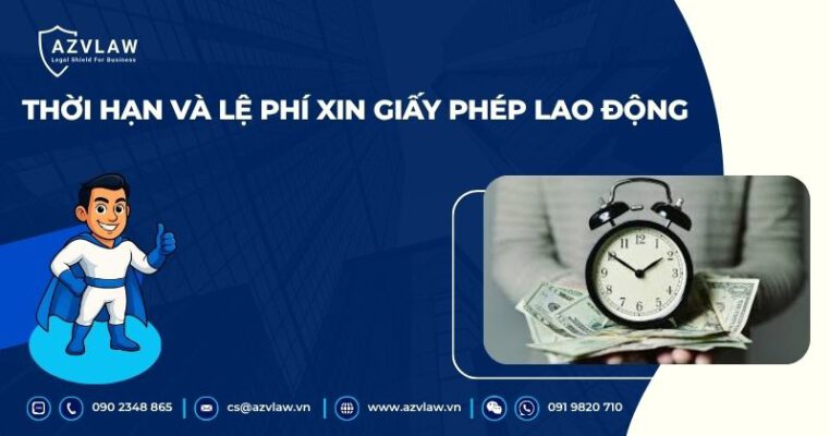 Thời hạn và lệ phí xin giấy phép lao động