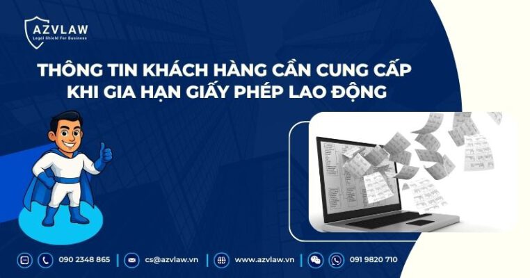 Thông tin khách hàng cần cung cấp khi gia hạn giấy phép lao động