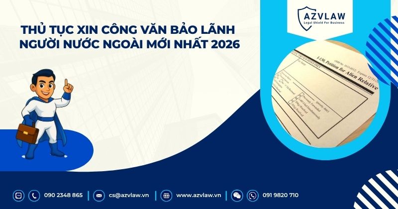 Thủ tục xin công văn bảo lãnh người nước ngoài mới nhất 2026