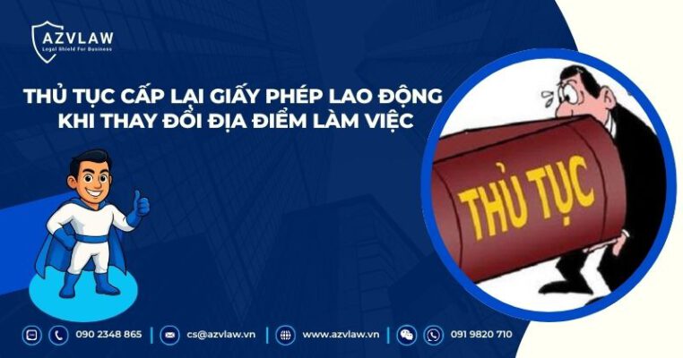 Thủ tục cấp lại giấy phép lao động khi thay đổi địa điểm làm việc