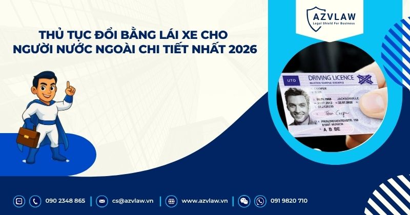 Thủ tục đổi bằng lái xe cho người nước ngoài chi tiết nhất 2026