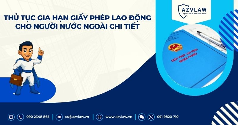 Thủ tục gia hạn giấy phép lao động cho người nước ngoài chi tiết