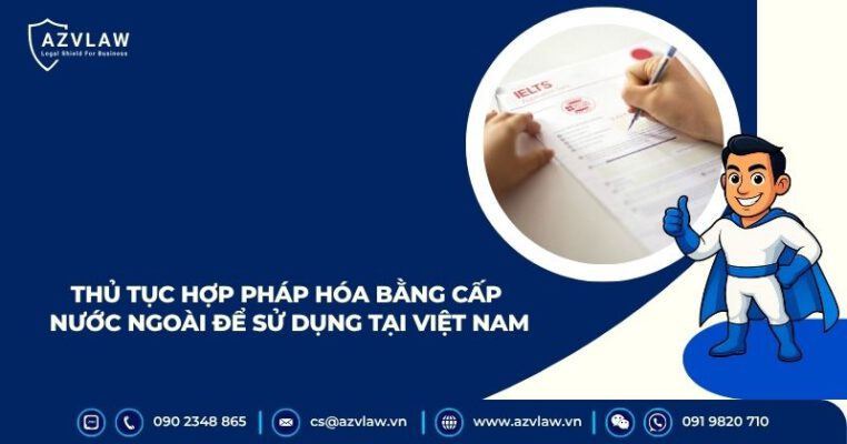 Thủ tục hợp pháp hóa bằng cấp nước ngoài để sử dụng tại Việt Nam