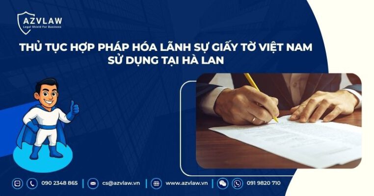 Thủ tục hợp pháp hóa lãnh sự giấy tờ Việt Nam sử dụng tại Hà Lan 