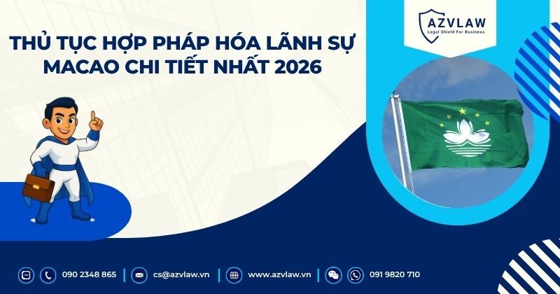 Thủ tục hợp pháp hóa lãnh sự Macao chi tiết nhất 2026