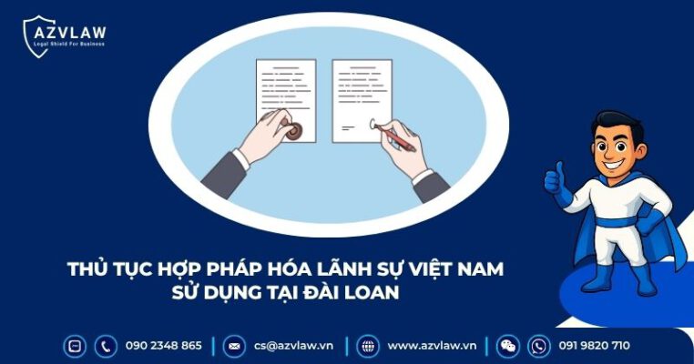 Thủ tục hợp pháp hóa lãnh sự Đài Loan sử dụng tại Việt Nam
