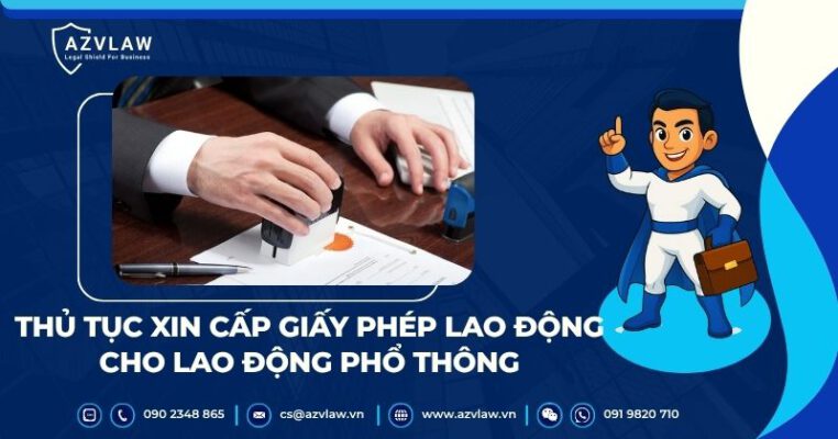 Thủ tục xin cấp giấy phép lao động cho lao động phổ thông