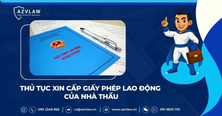 Thủ tục xin cấp giấy phép lao động của nhà thầu