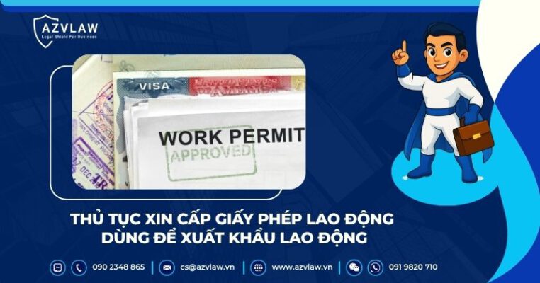 Thủ tục xin cấp giấy phép lao động dùng để xuất khẩu lao động