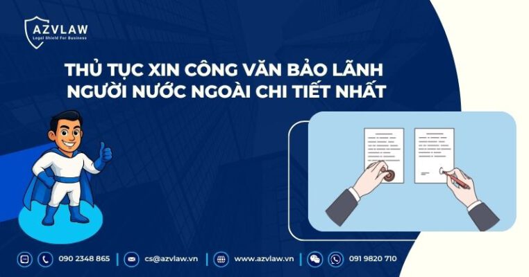 Thủ tục xin công văn bảo lãnh người nước ngoài chi tiết nhất