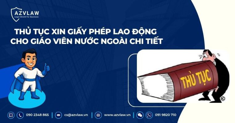 Thủ tục xin giấy phép lao động cho giáo viên nước ngoài chi tiết