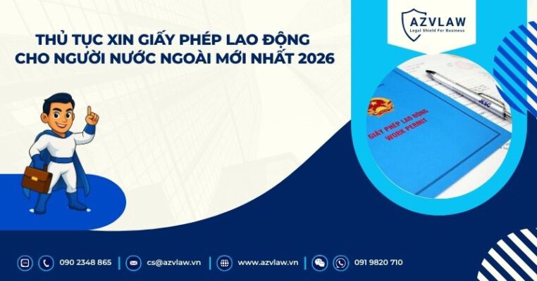 Thủ tục xin giấy phép lao động cho người nước ngoài mới nhất 2026