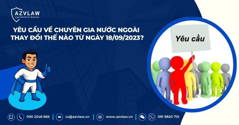 Yêu cầu về chuyên gia nước ngoài thay đổi thế nào từ ngày 18/09/2023?