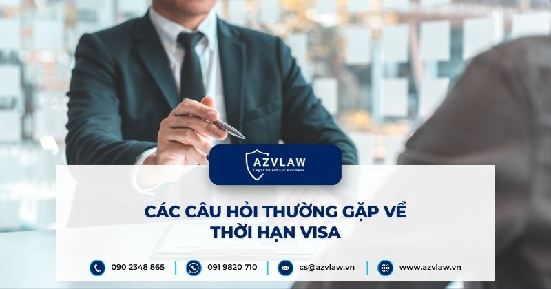 Các câu hỏi thường gặp về thời hạn visa