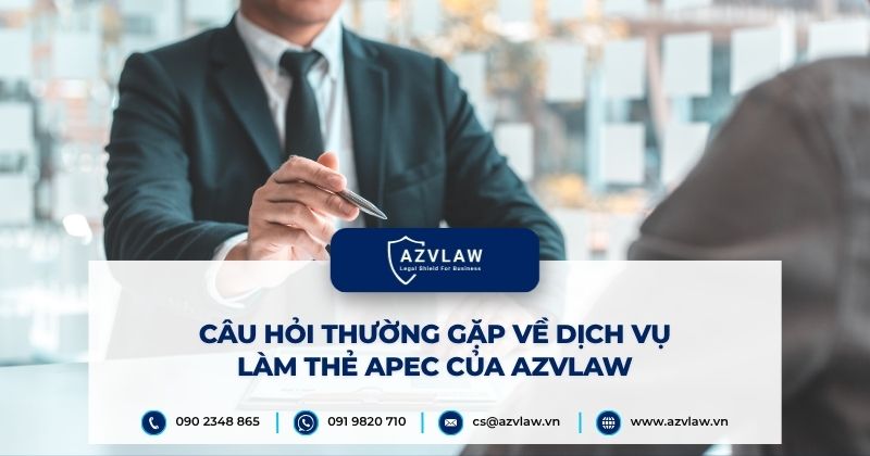 Câu hỏi thường gặp về dịch vụ làm thẻ APEC tại Đà Nẵng của AZVLAW