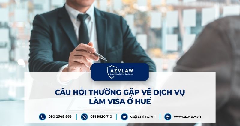Câu hỏi thường gặp về dịch vụ làm visa ở Huế
