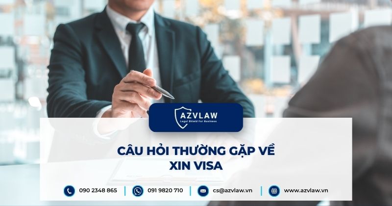 Câu hỏi thường gặp về xin visa