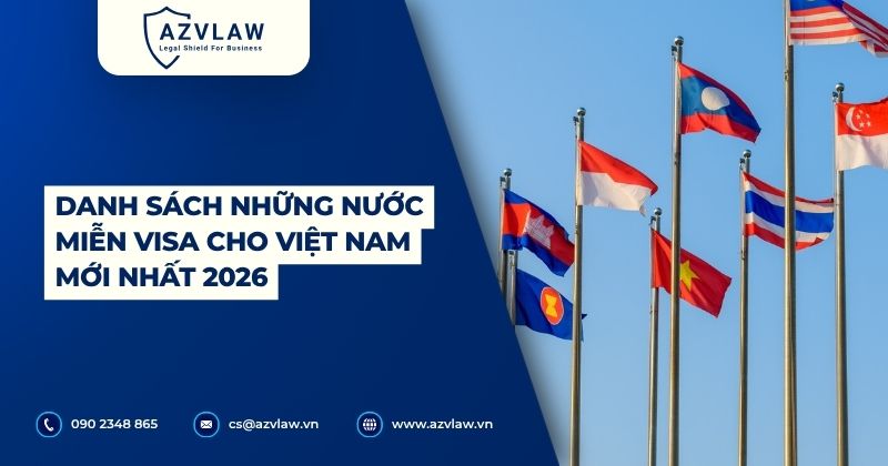 Danh sách những nước miễn visa cho Việt Nam mới nhất 2026