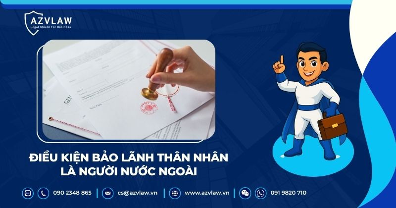 Điều kiện bảo lãnh thân nhân là người nước ngoài