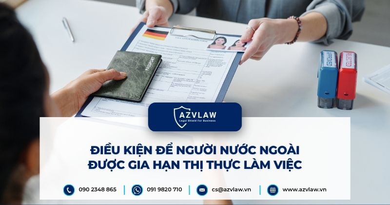 Điều kiện để người nước ngoài được gia hạn thị thực làm việc