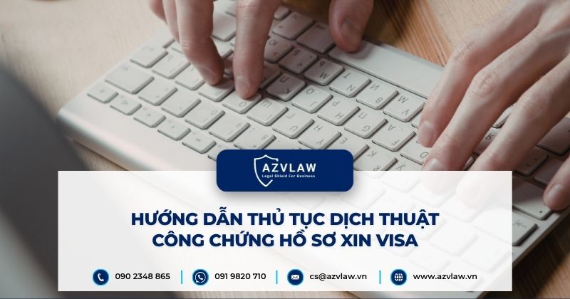 Hướng dẫn thủ tục dịch thuật công chứng hồ sơ xin Visa