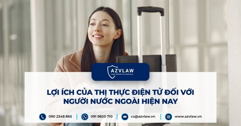 Lợi ích của thị thực điện tử đối với người nước ngoài hiện nay