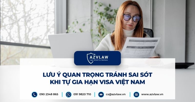 Lưu ý quan trọng tránh sai sót khi tự gia hạn visa Việt Nam