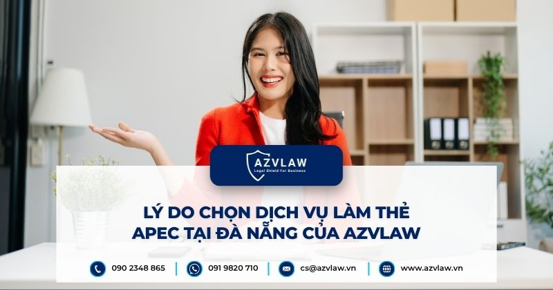Lý do chọn dịch vụ làm thẻ APEC tại Đà Nẵng của AZVLAW