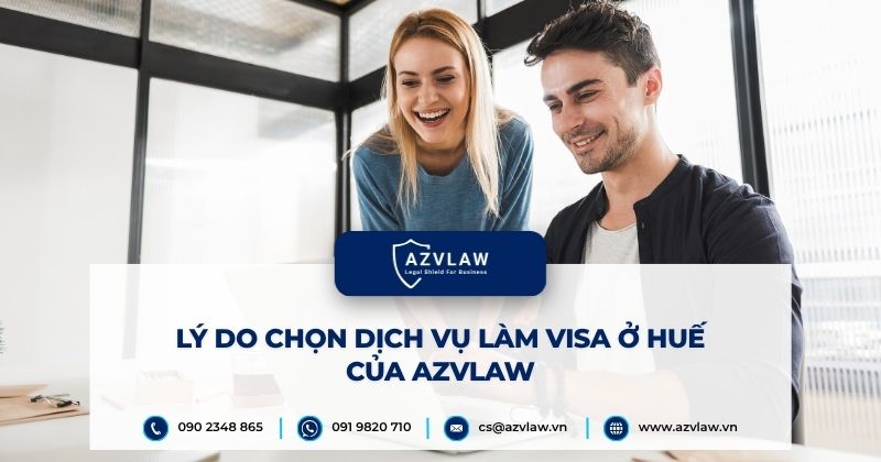 Lý do chọn dịch vụ làm visa ở Huế của AZVLAW