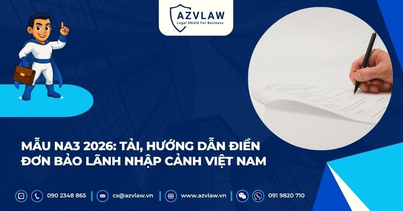 Mẫu NA3 2026: Tải, hướng dẫn điền đơn bảo lãnh nhập cảnh Việt Nam