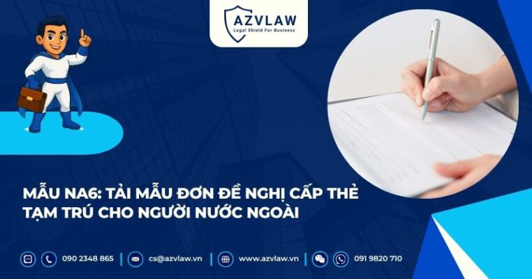 Mẫu NA6: Tải mẫu đơn đề nghị cấp thẻ tạm trú cho người nước ngoài