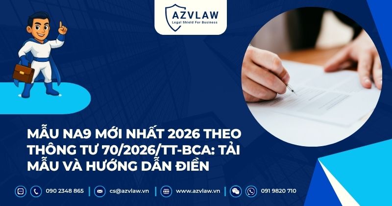 Mẫu NA9 mới nhất 2026 theo Thông tư 70/2026/TT-BCA: Tải mẫu và hướng dẫn điền