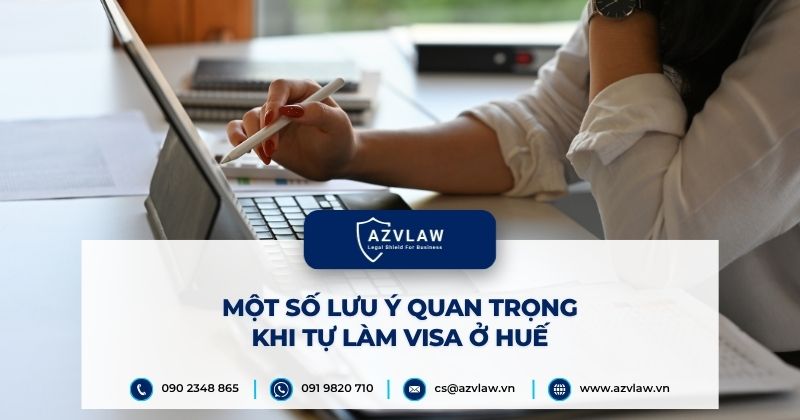Một số lưu ý quan trọng khi tự làm visa ở Huế