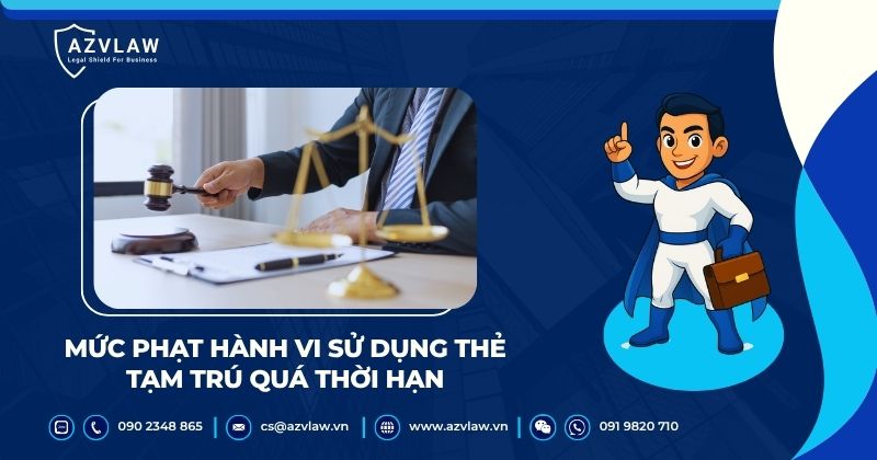 Mức phạt hành vi sử dụng thẻ tạm trú quá thời hạn