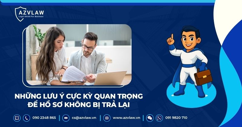 Những lưu ý cực kỳ quan trọng để hồ sơ không bị trả lại