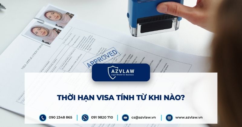 Thời hạn visa tính từ khi nào?