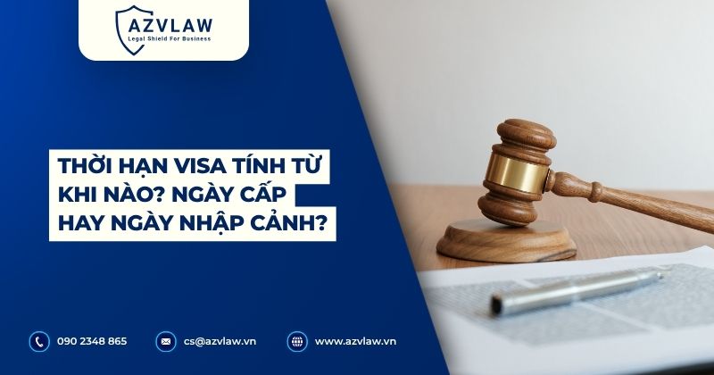 Thời hạn visa tính từ khi nào? Ngày cấp hay ngày nhập cảnh?