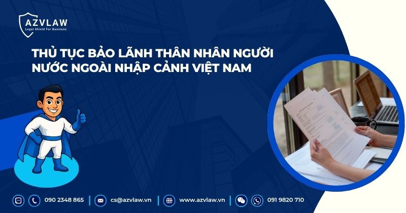 Thủ tục bảo lãnh thân nhân người nước ngoài nhập cảnh Việt Nam