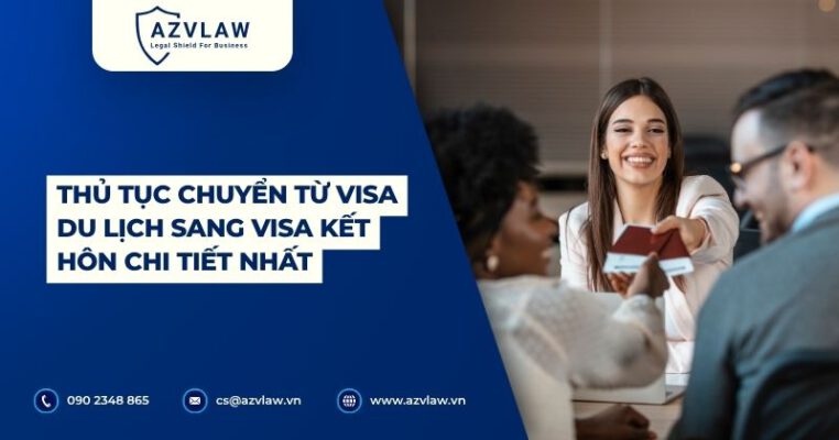 Thủ tục chuyển từ visa du lịch sang visa kết hôn chi tiết nhất