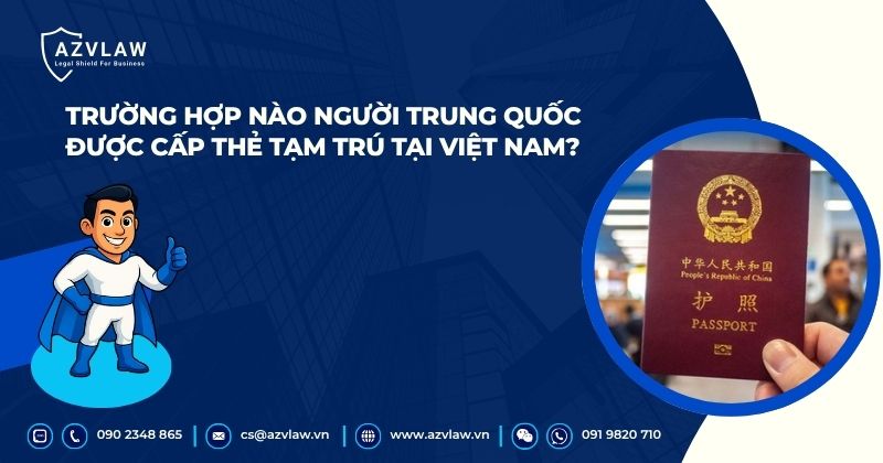 Trường hợp nào người Trung Quốc được cấp thẻ tạm trú tại Việt Nam