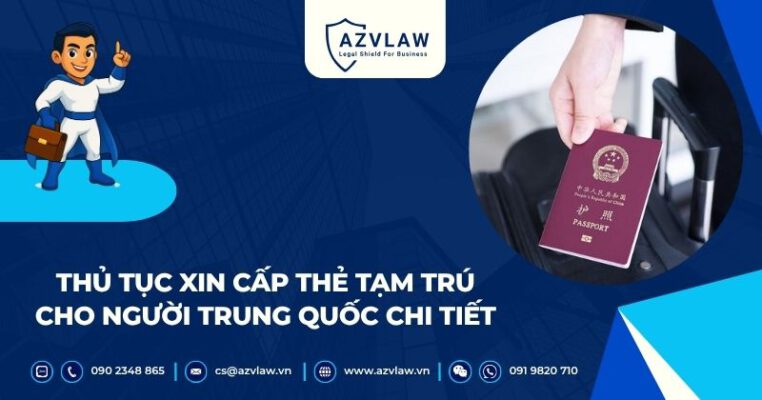 Thủ tục xin cấp thẻ tạm trú cho người Trung Quốc chi tiết
