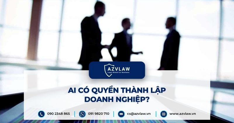 Ai có quyền thành lập doanh nghiệp?